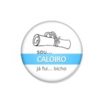 crachá "sou... CALOIRO"