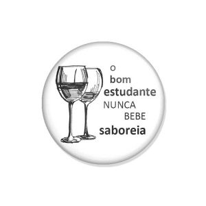 crachá "o bom estudante NUNCA BEBE saboreia"