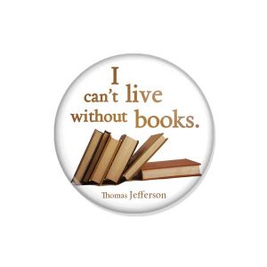 crachá ou íman "I can't live without books."