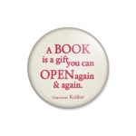crachá ou íman "A BOOK is a gift you can OPEN again & again."