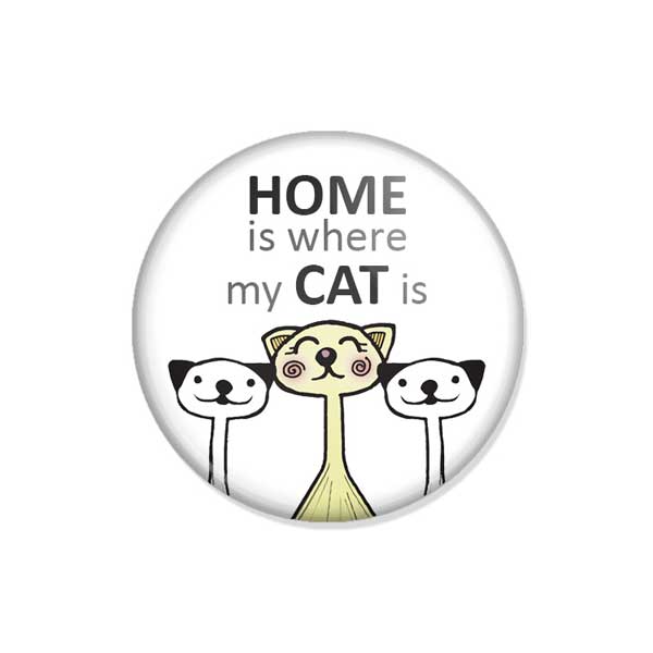crachá ou íman "HOME is where my CAT is"