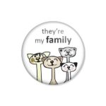 crachá ou íman "they're my family"